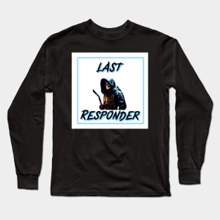 Last responder dark humor Long Sleeve T-Shirt